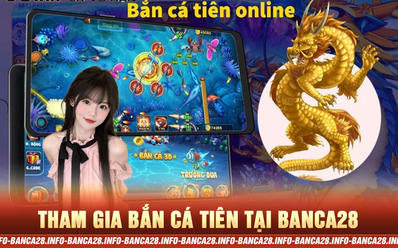 bắn cá tiên tại banca28